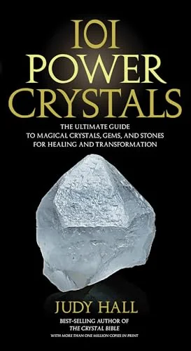 101 Power Crystals: The Ultimate Guide to Magical Crystals, Gems, and Stones for Healing and Transformation — photo 3