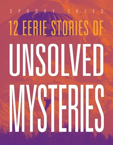 12 Eerie Stories of Unsolved Mysteries