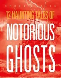 12 Haunting Tales of Notorious Ghosts — photo 2