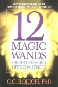 12 Magic Wands: The Art of Meeting Life's Challenges — photo 2