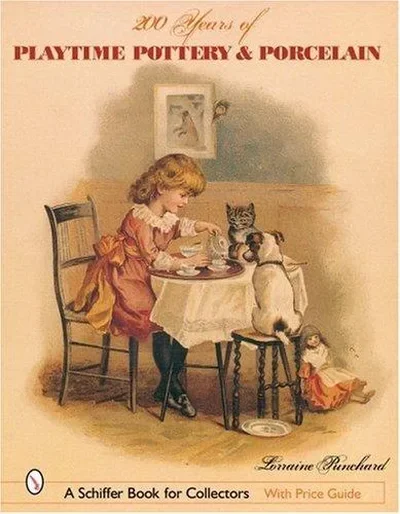 200 Years of Playtime Pottery and Porcelain Punchard, Lorraine — dewey-pub:Schiffer