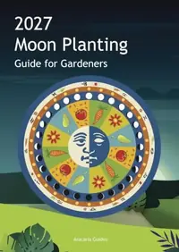 2027 Moon Planting Guide for Gardeners: Northern Hemisphere Edition Aracaria Guides — photo 2