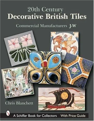 20th Century Decorative British Tiles: Commercial Manufacturers, J-W: Commercial Manufacturers, J-W — dewey-pub:Schiffer
