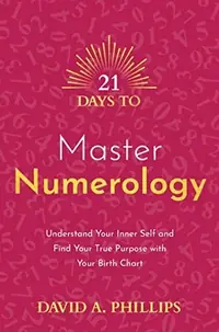 21 Days to Master Numerology: Understand Your Inner Self and Find Your True Purpose with Your Birth Chart — photo 2