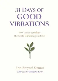 31 Days of Good Vibrations: How to Stay Up When the World Is Pulling You Down — photo 2
