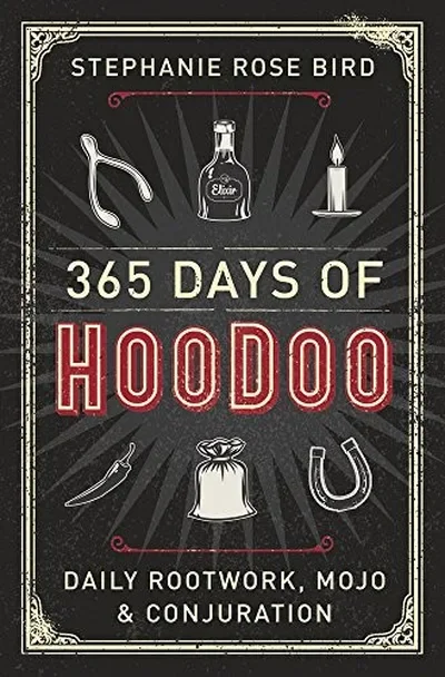 365 Days of Hoodoo: Daily Rootwork, Mojo & Conjuration — dewey-133