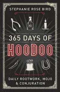365 Days of Hoodoo: Daily Rootwork, Mojo & Conjuration — photo 2