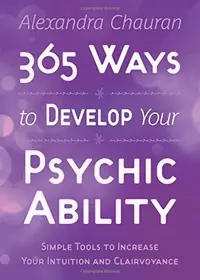 365 Ways to Develop Your Psychic Ability: Simple Tools to Increase Your Intuition & Clairvoyance — photo 2