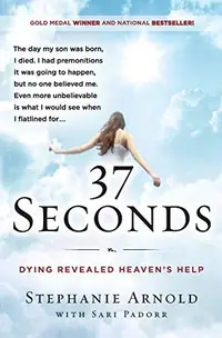 37 Seconds: Dying Revealed Heaven's Help--A Mother's Journey — photo 2