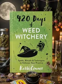 420 Days of Weed Witchery: Spells, Rituals & Techniques to Enhance Your Practice Connor, Kerri — photo 1