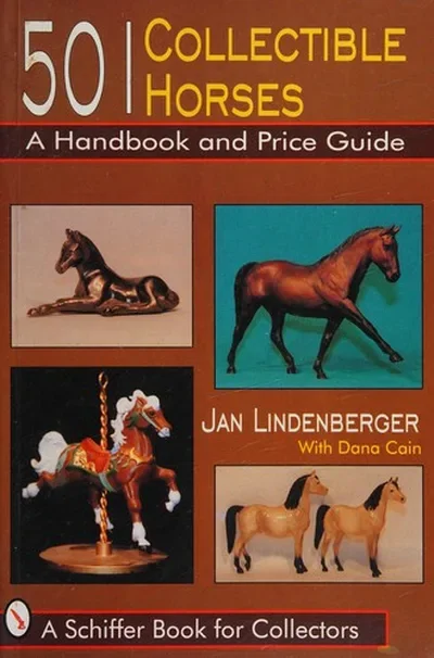 501 Collectible Horses: A Handbook and Price Guide Lindenberger, Jan — dewey-pub:Schiffer