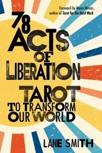 78 Acts of Liberation: Tarot to Transform Our World — photo 2