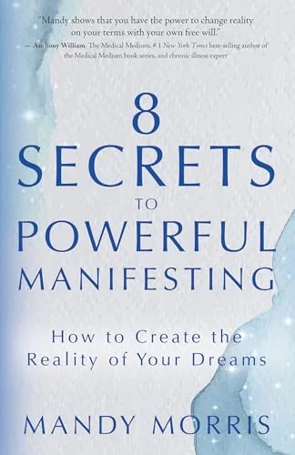 8 Secrets to Powerful Manifesting: How to Create the Reality of Your Dreams — photo 3
