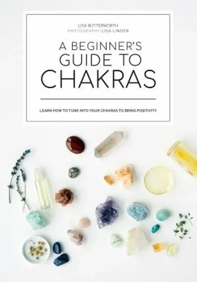 A Beginner's Guide to Chakras: Open the Path to Positivity, Wellness and Purpose — dewey-131