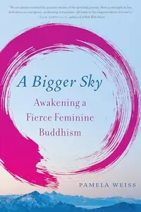 A Bigger Sky: Awakening a Fierce Feminine Buddhism — photo 2