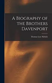 A Biography of the Brothers Davenport — photo 2