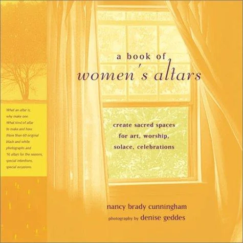 A Book of Women's Altars: How to Create Sacred Spaces for Art, Worship, Solace, Celebration — photo 3