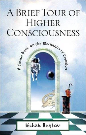 A Brief Tour of Higher Consciousness: A Cosmic Book on the Mechanics of Creation