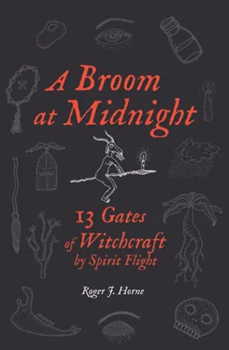 A Broom at Midnight: 13 Gates of Witchcraft by Spirit Flight