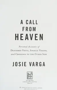 A Call from Heaven: Personal Accounts of Deathbed Visits, Angelic Visions, and Crossings to the Other Side — photo 2