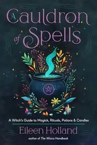 A Cauldron of Spells: A Witch's Guide to Magick, Rituals, Potions & Candles — photo 2