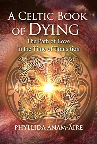 A Celtic Book of Dying: The Path of Love in the Time of Transition (Edition, Revised and Updated)