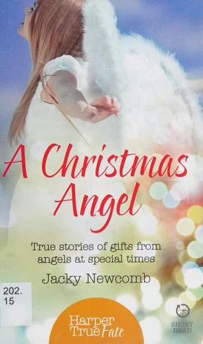 A Christmas Angel: True Stories of Gifts from Angels at Special Times (UK) Newcomb, Jacky