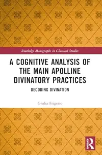 A Cognitive Analysis of the Main Apolline Divinatory Practices: Decoding Divination Frigerio, Giulia — photo 2