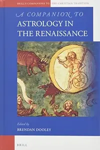 A Companion to Astrology in the Renaissance - Ingram Academic Dooley, Brendan — photo 2