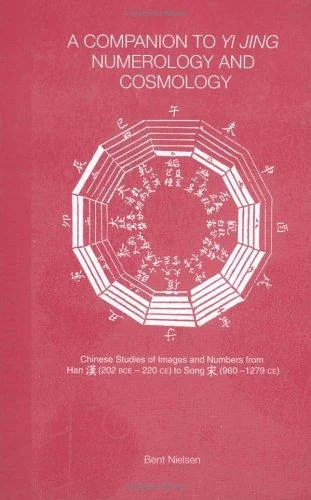 A Companion to Yi Jing Numerology and Cosmology