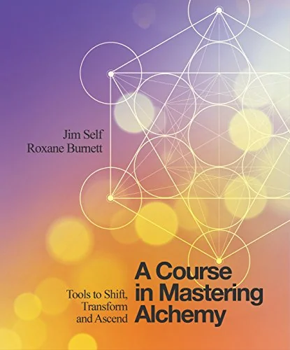 A Course in Mastering Alchemy: Tools to Shift, Transform and Ascend — photo 3