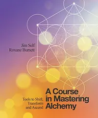 A Course in Mastering Alchemy: Tools to Shift, Transform and Ascend — photo 2