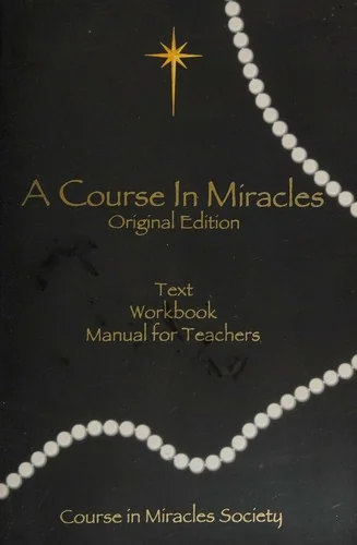 A Course in Miracles, Original Edition: Text, Workbook for Students, Manual for Teachers