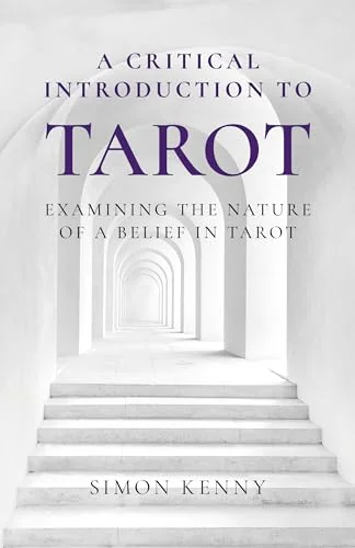 A Critical Introduction to Tarot: Examining the Nature of a Belief in Tarot
