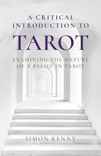 A Critical Introduction to Tarot: Examining the Nature of a Belief in Tarot — photo 2