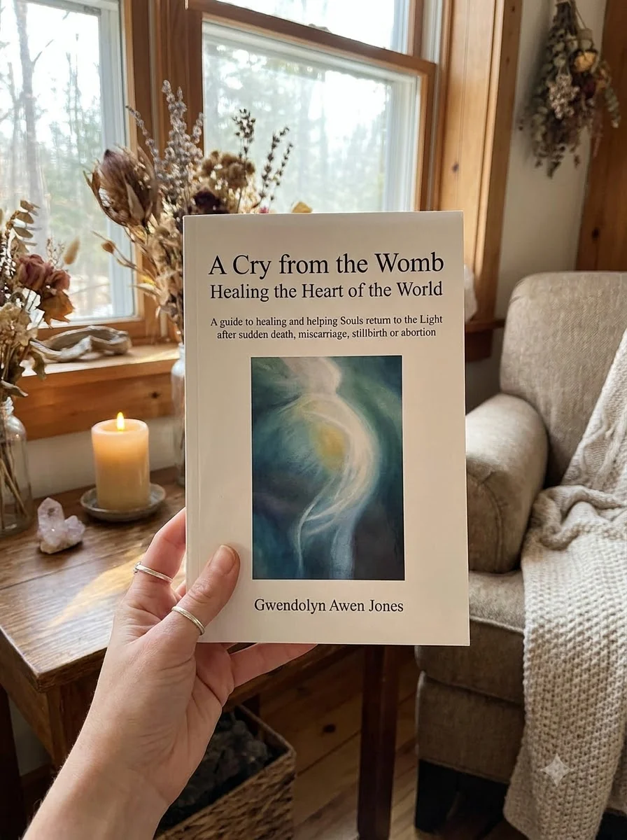 A Cry from the Womb -Healing the Heart of the World: A guide to healing and helping Souls return to the Light after sudden death, miscarriage, stillbirt — photo 2