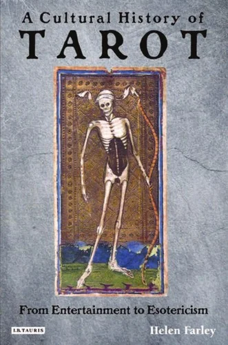 A Cultural History of Tarot: From Entertainment to Esotericism
