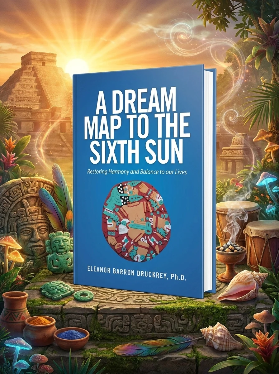 A Dream Map to the Sixth Sun: Restoring Harmony and Balance to our Lives