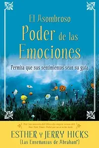A El Asombroso Poder de Las Emociones: Permita Que Sus Sentimientos Sean Su Guia Hicks, Esther — photo 2