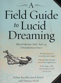 A Field Guide to Lucid Dreaming: Mastering the Art of Oneironautics — photo 2