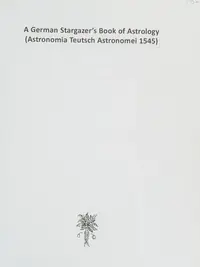 A German Stargazer's Book of Astrology ((Astronomia Teutsch Astronomei 1545) — photo 2
