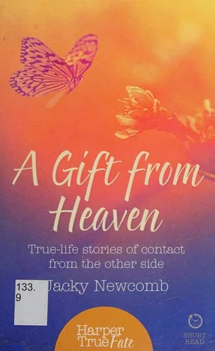 A Gift from Heaven: True-life stories of contact from the other side (UK) Newcomb, Jacky
