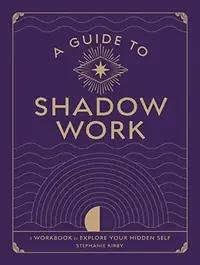 A Guide to Shadow Work: A Workbook to Explore Your Hidden Self — photo 2