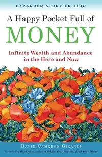 A Happy Pocket Full of Money, Expanded Study Edition: Infinite Wealth and Abundance in the Here and Now — photo 2