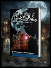 A Haunted History of Denver's Croke-Patterson Mansion Leggett, Ann Alexander — photo 1