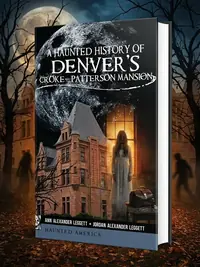 A Haunted History of Denver's Croke-Patterson Mansion — photo 1