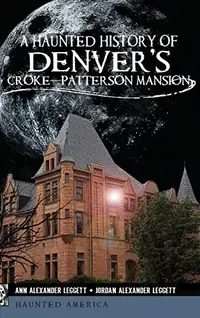 A Haunted History of Denver's Croke-Patterson Mansion — photo 2