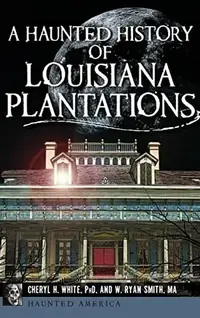 A Haunted History of Louisiana Plantations — photo 3