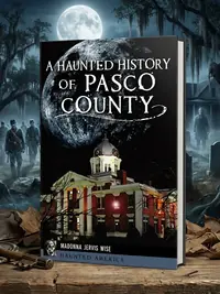 A Haunted History of Pasco County Wise, Madonna Jervis — photo 1