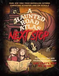 A Haunted Road Atlas: Next Stop: More Chilling and Gruesome Tales from and That's Why We Drink Volume 2 Schiefer, Christine — photo 2